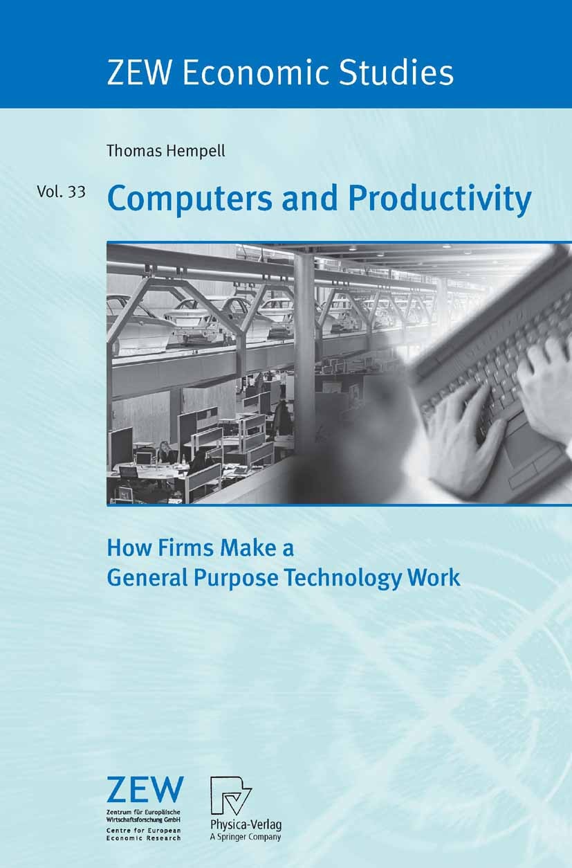 Titlebook: Computers and Productivity; How Firms Make a Gen Thomas Hempell Book 2006 Physica-Verlag Heidelberg 2006 ICT.Information and Communication Titlebook: Computers and Productivity; How Firms Make a Gen Thomas Hempell Book 2006 Physica-Verlag Heidelberg 2006 ICT.Information and Communication