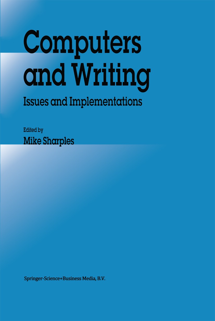 Titlebook: Computers and Writing; Issues and Implement Mike Sharples Book 1992 Springer Science+Business Media Dordrecht 1992 Information Technology ( Titlebook: Computers and Writing; Issues and Implement Mike Sharples Book 1992 Springer Science+Business Media Dordrecht 1992 Information Technology (