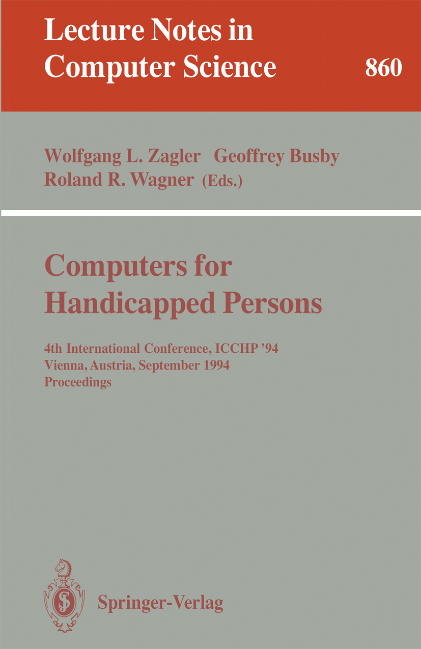 Titlebook: Computers for Handicapped Persons; 4th International Co Wolfgang L. Zagler,Geoffrey Busby,Roland R. Wagner Conference proceedings 1994 Spri Titlebook: Computers for Handicapped Persons; 4th International Co Wolfgang L. Zagler,Geoffrey Busby,Roland R. Wagner Conference proceedings 1994 Spri