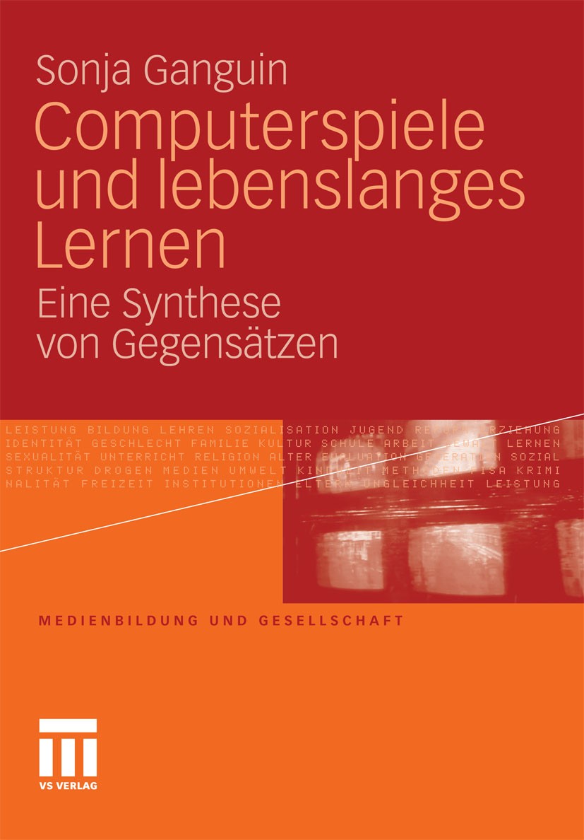 Titlebook: Computerspiele und lebenslanges Lernen; Eine Synthese von Ge Sonja Ganguin Book 2010 VS Verlag für Sozialwissenschaften | Springer Fachmedi Titlebook: Computerspiele und lebenslanges Lernen; Eine Synthese von Ge Sonja Ganguin Book 2010 VS Verlag für Sozialwissenschaften | Springer Fachmedi