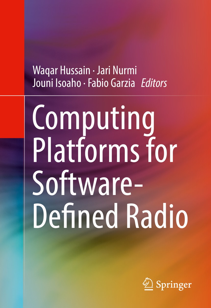 Titlebook: Computing Platforms for Software-Defined Radio; Waqar Hussain,Jari Nurmi,Fabio Garzia Book 2017 Springer International Publishing Switzerl Titlebook: Computing Platforms for Software-Defined Radio; Waqar Hussain,Jari Nurmi,Fabio Garzia Book 2017 Springer International Publishing Switzerl