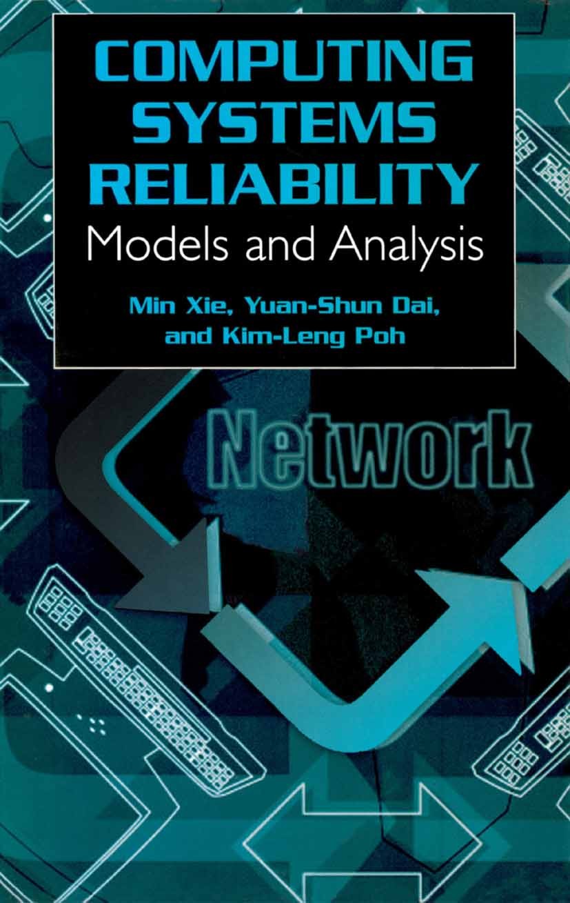 Titlebook: Computing System Reliability; Models and Analysis Min Xie,Yuan-Shun Dai,Kim-Leng Poh Book 2004 Springer Science+Business Media New York 200 Titlebook: Computing System Reliability; Models and Analysis Min Xie,Yuan-Shun Dai,Kim-Leng Poh Book 2004 Springer Science+Business Media New York 200