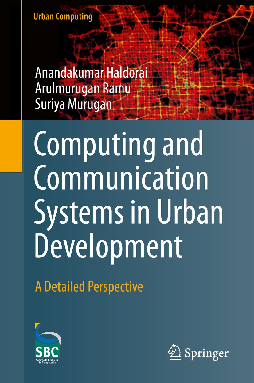 Titlebook: Computing and Communication Systems in Urban Development; A Detailed Perspecti Anandakumar Haldorai,Arulmurugan Ramu,Suriya Murug Book 2019 Titlebook: Computing and Communication Systems in Urban Development; A Detailed Perspecti Anandakumar Haldorai,Arulmurugan Ramu,Suriya Murug Book 2019