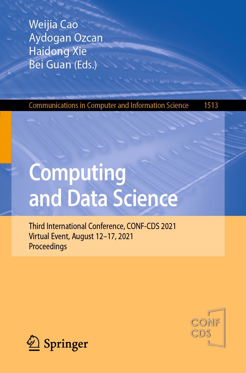 Titlebook: Computing and Data Science; Third International Weijia Cao,Aydogan Ozcan,Bei Guan Conference proceedings 2021 Springer Nature Singapore Pt Titlebook: Computing and Data Science; Third International Weijia Cao,Aydogan Ozcan,Bei Guan Conference proceedings 2021 Springer Nature Singapore Pt
