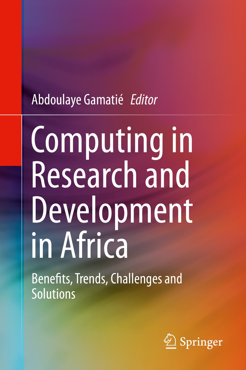 Titlebook: Computing in Research and Development in Africa; Benefits, Trends, Ch Abdoulaye Gamatié Book 2015 Springer International Publishing Switzer Titlebook: Computing in Research and Development in Africa; Benefits, Trends, Ch Abdoulaye Gamatié Book 2015 Springer International Publishing Switzer