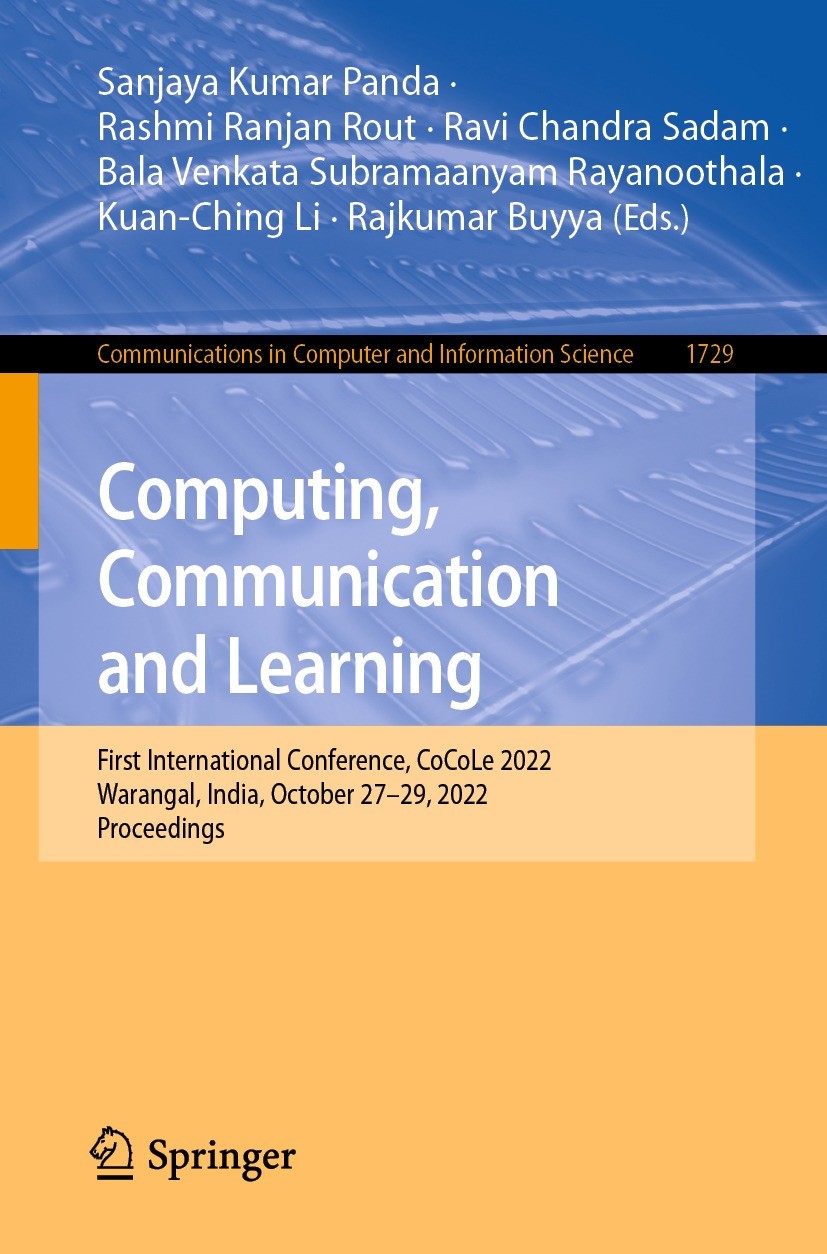 Titlebook: Computing, Communication and Learning; First International Sanjaya Kumar Panda,Rashmi Ranjan Rout,Rajkumar Bu Conference proceedings 2022 Titlebook: Computing, Communication and Learning; First International Sanjaya Kumar Panda,Rashmi Ranjan Rout,Rajkumar Bu Conference proceedings 2022