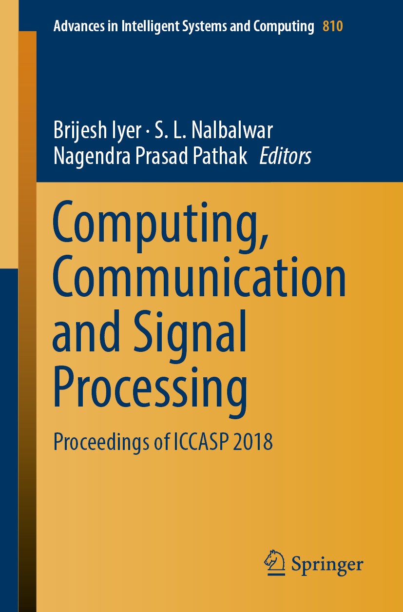 Titlebook: Computing, Communication and Signal Processing; Proceedings of ICCAS Brijesh Iyer,S.L. Nalbalwar,Nagendra Prasad Pathak Conference proceedi Titlebook: Computing, Communication and Signal Processing; Proceedings of ICCAS Brijesh Iyer,S.L. Nalbalwar,Nagendra Prasad Pathak Conference proceedi