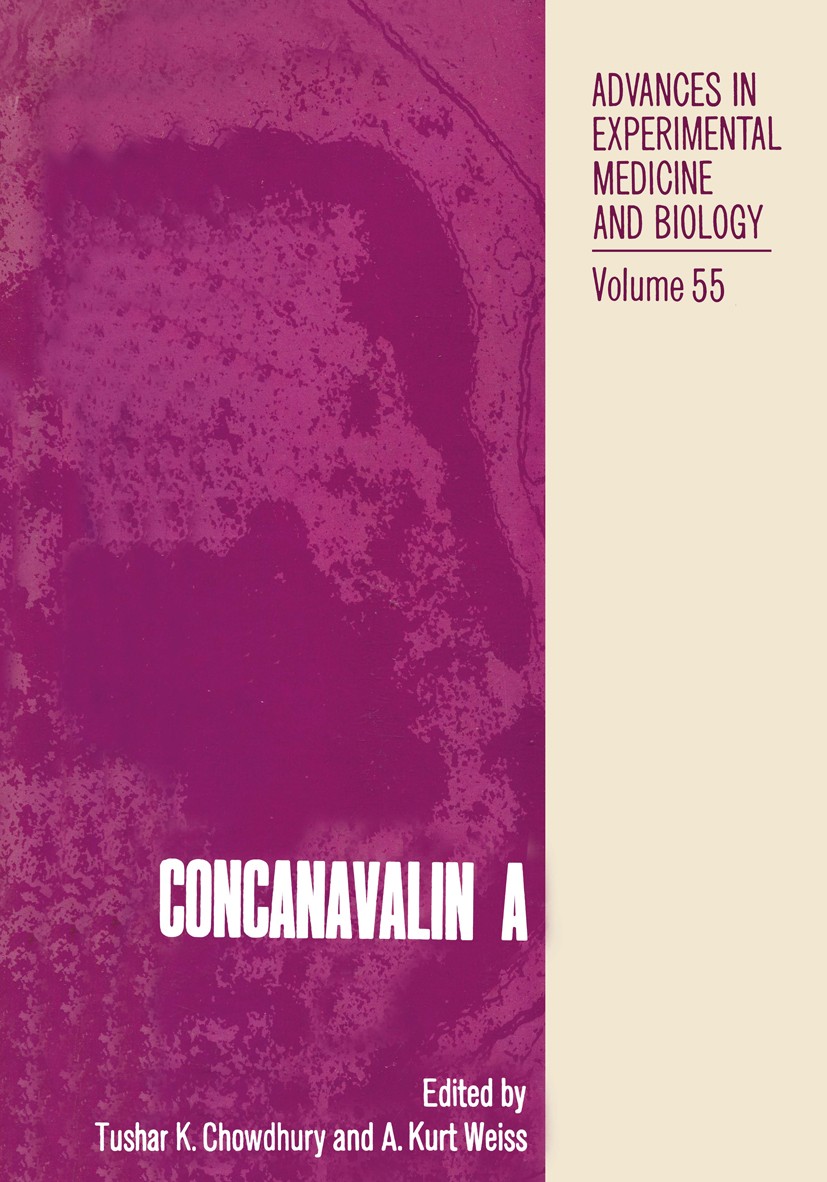 Titlebook: Concanavalin A; Tushar K. Chowdhury,A. Kurt Weiss Book 1975 The Editor(s) (if applicable) and The Author(s), under exclusive license to Sp Titlebook: Concanavalin A; Tushar K. Chowdhury,A. Kurt Weiss Book 1975 The Editor(s) (if applicable) and The Author(s), under exclusive license to Sp