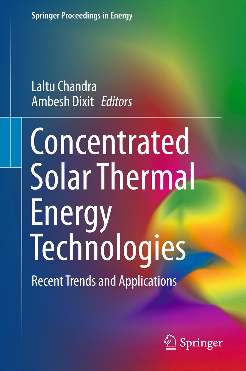 Titlebook: Concentrated Solar Thermal Energy Technologies; Recent Trends and Ap Laltu Chandra,Ambesh Dixit Conference proceedings 2018 Springer Nature Titlebook: Concentrated Solar Thermal Energy Technologies; Recent Trends and Ap Laltu Chandra,Ambesh Dixit Conference proceedings 2018 Springer Nature