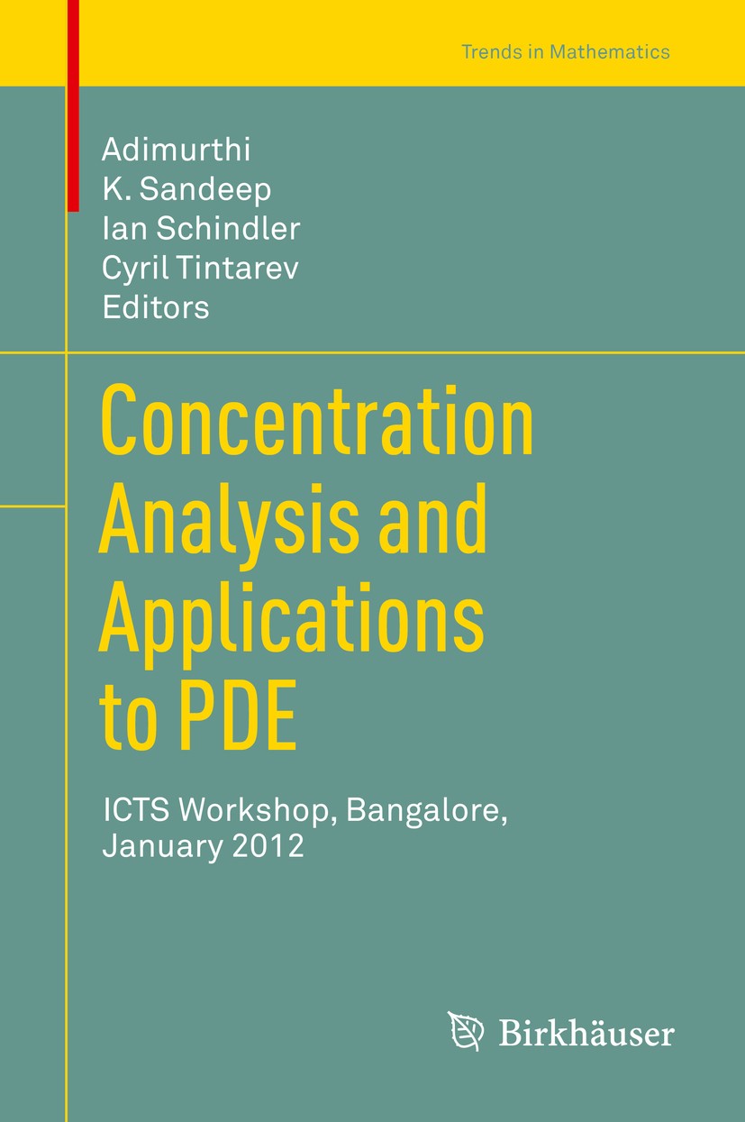 Titlebook: Concentration Analysis and Applications to PDE; ICTS Workshop, Banga Adimurthi,K. Sandeep,Cyril Tintarev Conference proceedings 2013 Spring Titlebook: Concentration Analysis and Applications to PDE; ICTS Workshop, Banga Adimurthi,K. Sandeep,Cyril Tintarev Conference proceedings 2013 Spring
