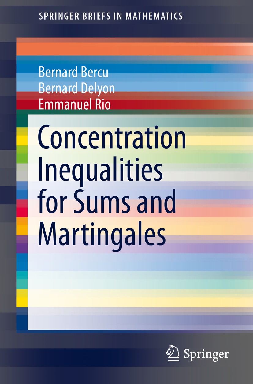 Titlebook: Concentration Inequalities for Sums and Martingales; Bernard Bercu,Bernard Delyon,Emmanuel Rio Book 2015 The Authors 2015 Bernstein‘s Ineq Titlebook: Concentration Inequalities for Sums and Martingales; Bernard Bercu,Bernard Delyon,Emmanuel Rio Book 2015 The Authors 2015 Bernstein‘s Ineq