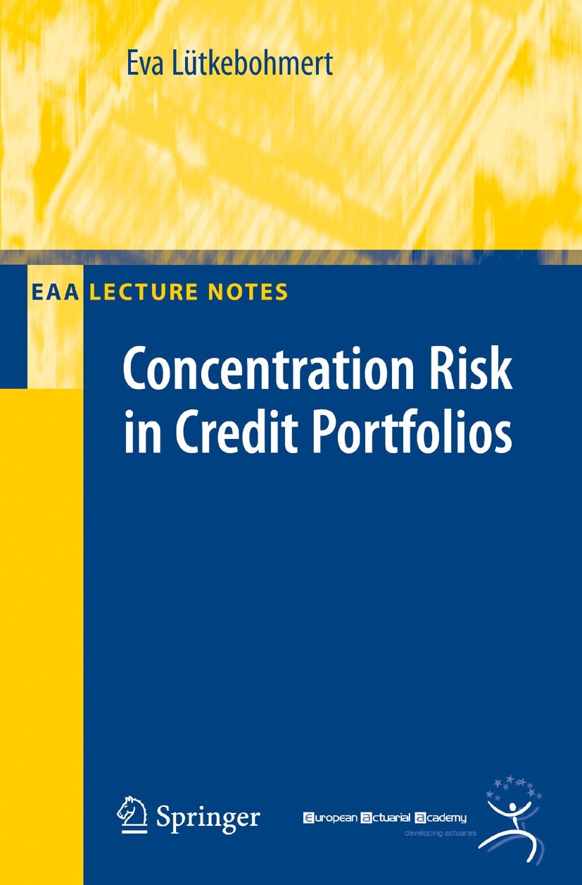 Titlebook: Concentration Risk in Credit Portfolios; Eva Lütkebohmert Textbook 2009 Springer-Verlag Berlin Heidelberg 2009 Concentration Risk.Financia Titlebook: Concentration Risk in Credit Portfolios; Eva Lütkebohmert Textbook 2009 Springer-Verlag Berlin Heidelberg 2009 Concentration Risk.Financia