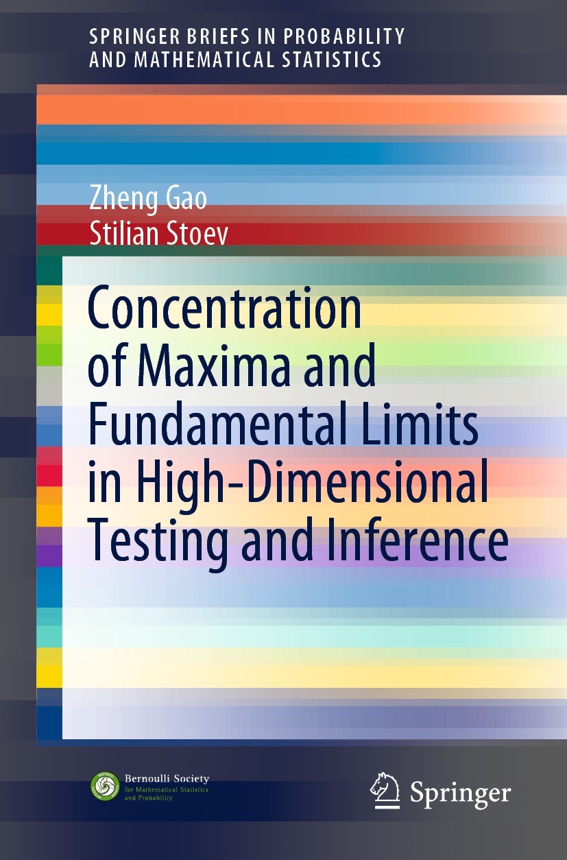 Titlebook: Concentration of Maxima and Fundamental Limits in High-Dimensional Testing and Inference; Zheng Gao,Stilian Stoev Book 2021 The Author(s), Titlebook: Concentration of Maxima and Fundamental Limits in High-Dimensional Testing and Inference; Zheng Gao,Stilian Stoev Book 2021 The Author(s),