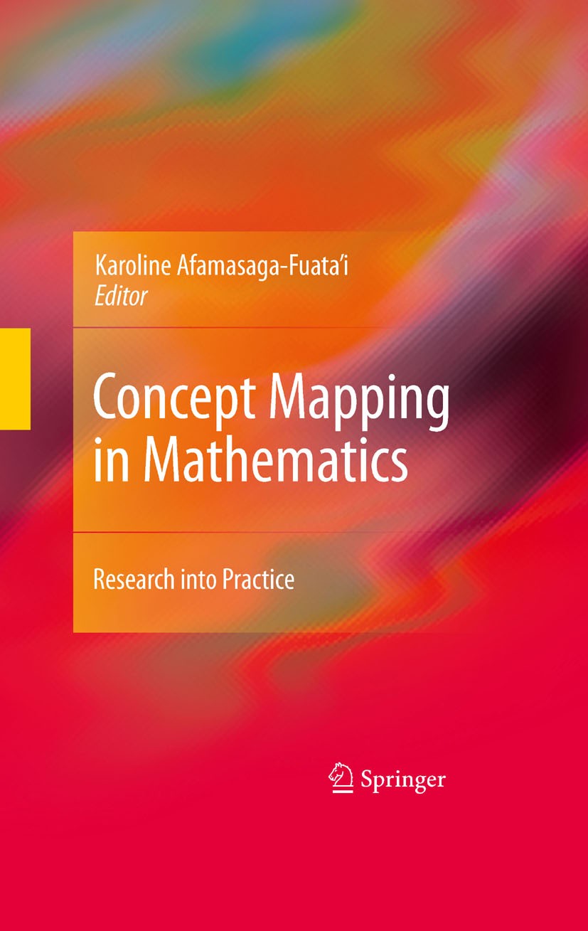 Titlebook: Concept Mapping in Mathematics; Research into Practi Karoline Afamasaga-Fuata‘i Book 2009 Springer-Verlag US 2009 Concept mapping.Meta-cogn Titlebook: Concept Mapping in Mathematics; Research into Practi Karoline Afamasaga-Fuata‘i Book 2009 Springer-Verlag US 2009 Concept mapping.Meta-cogn