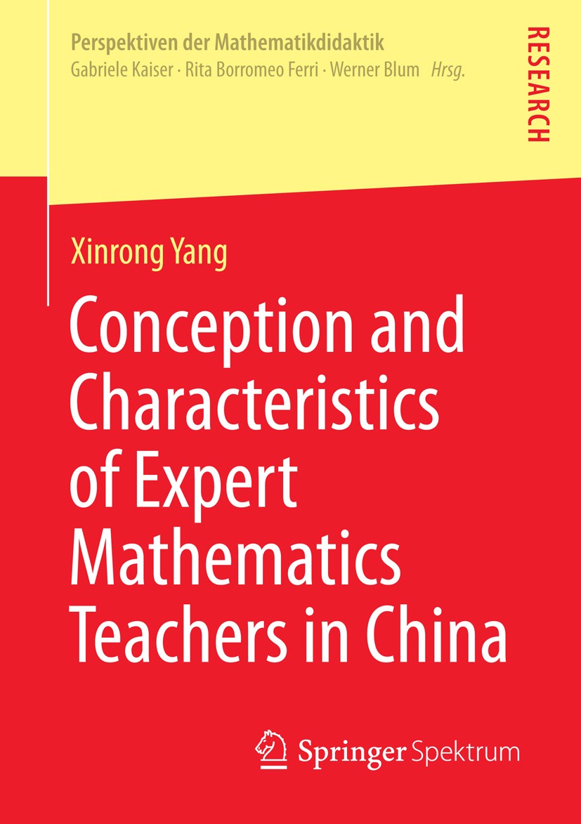 Titlebook: Conception and Characteristics of Expert Mathematics Teachers in China; Xinrong Yang Book 2014 Springer Fachmedien Wiesbaden 2014 Beliefs Titlebook: Conception and Characteristics of Expert Mathematics Teachers in China; Xinrong Yang Book 2014 Springer Fachmedien Wiesbaden 2014 Beliefs