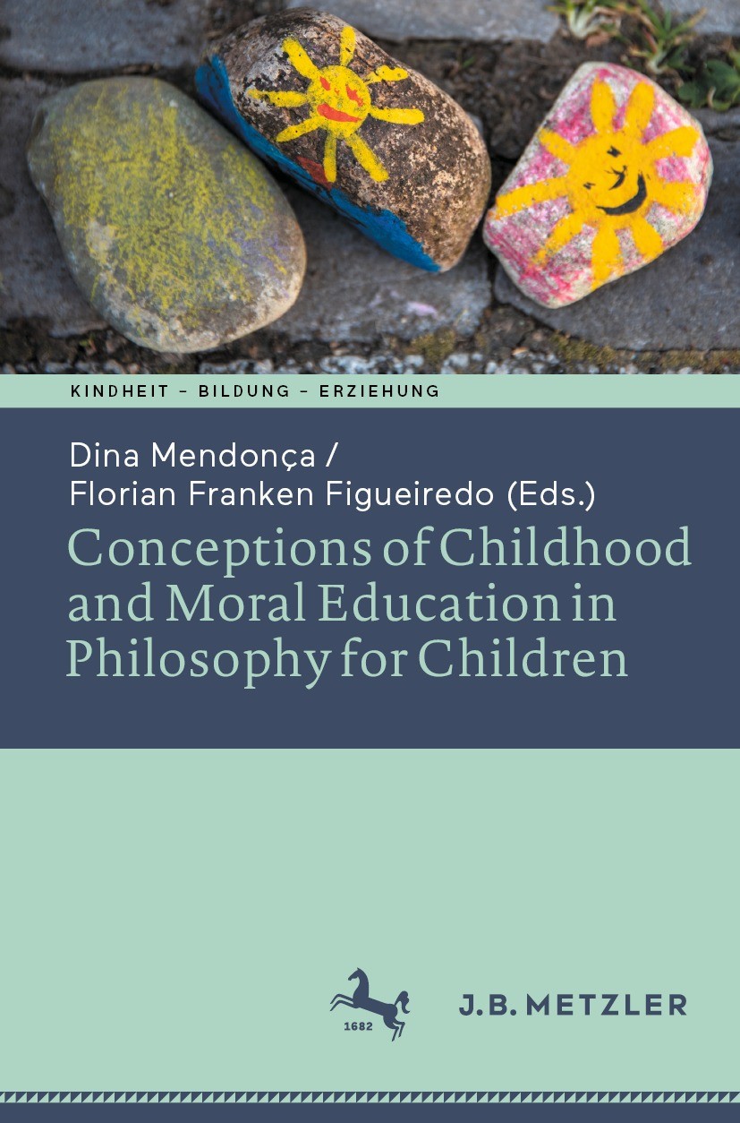 Titlebook: Conceptions of Childhood and Moral Education in Philosophy for Children; Dina Mendonça,Florian Franken Figueiredo Book 2021 The Editor(s) Titlebook: Conceptions of Childhood and Moral Education in Philosophy for Children; Dina Mendonça,Florian Franken Figueiredo Book 2021 The Editor(s)