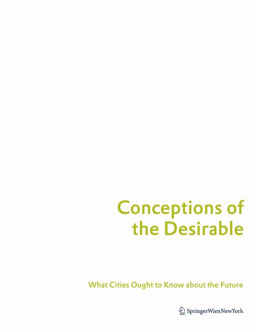 Titlebook: Conceptions of the Desirable; What Cities Ought to Clifford Pearson Book 2007Latest edition Springer-Verlag Vienna 2007 Real Estate Develop Titlebook: Conceptions of the Desirable; What Cities Ought to Clifford Pearson Book 2007Latest edition Springer-Verlag Vienna 2007 Real Estate Develop