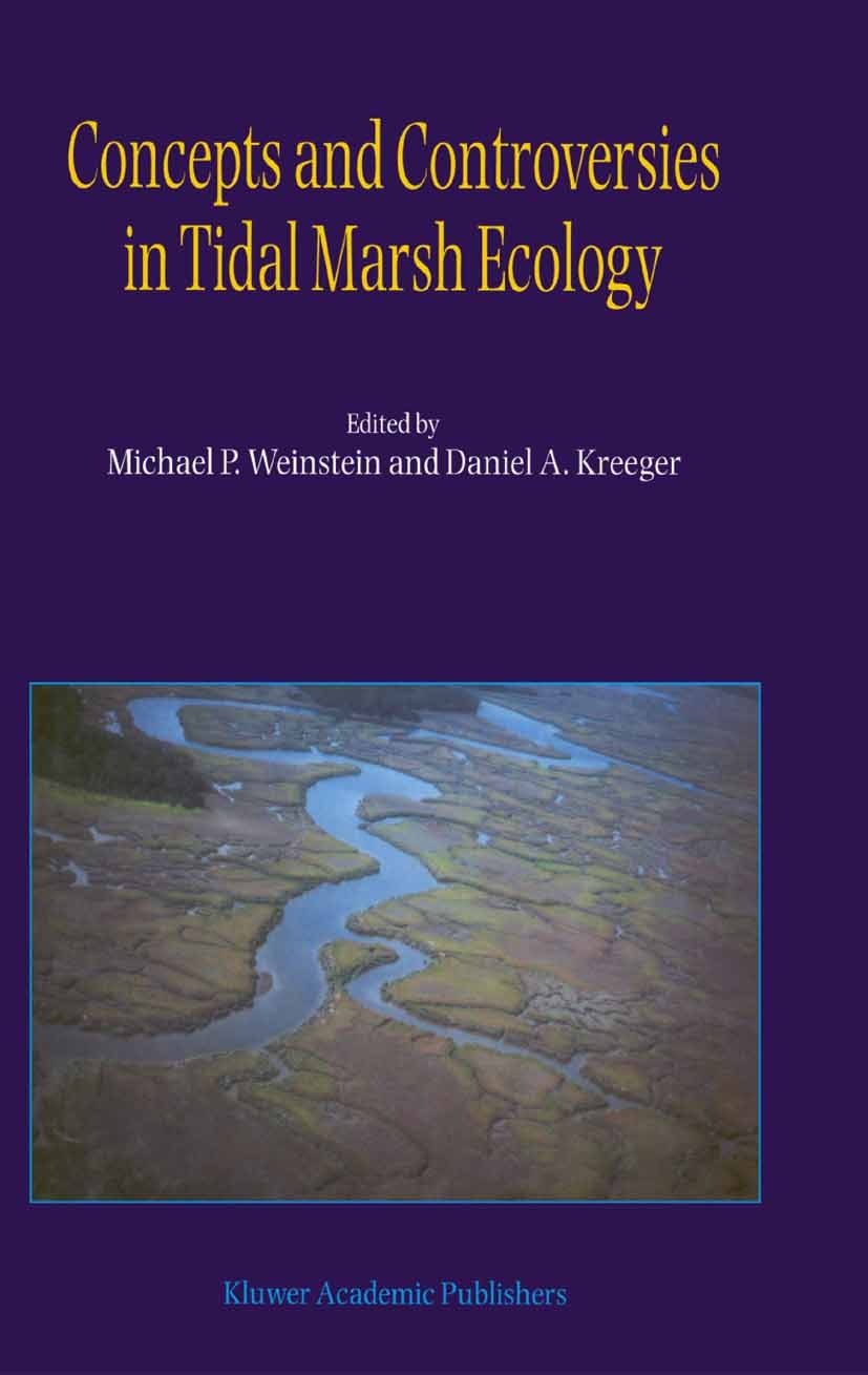 Titlebook: Concepts and Controversies in Tidal Marsh Ecology; Michael P. Weinstein,Daniel A. Kreeger Book 2000 Springer Science+Business Media B.V. 2 Titlebook: Concepts and Controversies in Tidal Marsh Ecology; Michael P. Weinstein,Daniel A. Kreeger Book 2000 Springer Science+Business Media B.V. 2