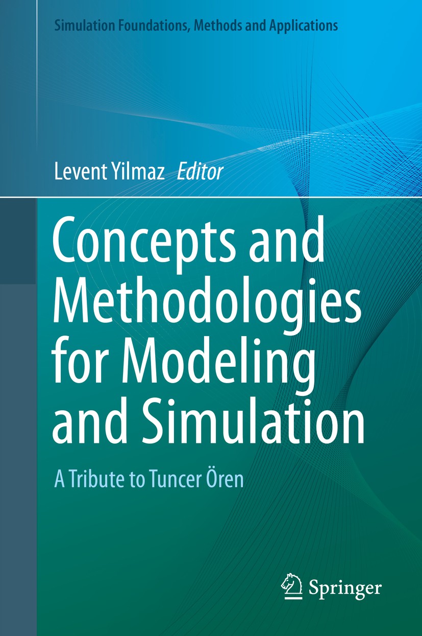 Titlebook: Concepts and Methodologies for Modeling and Simulation; A Tribute to Tuncer Levent Yilmaz Book 2015 Springer International Publishing Swit Titlebook: Concepts and Methodologies for Modeling and Simulation; A Tribute to Tuncer Levent Yilmaz Book 2015 Springer International Publishing Swit