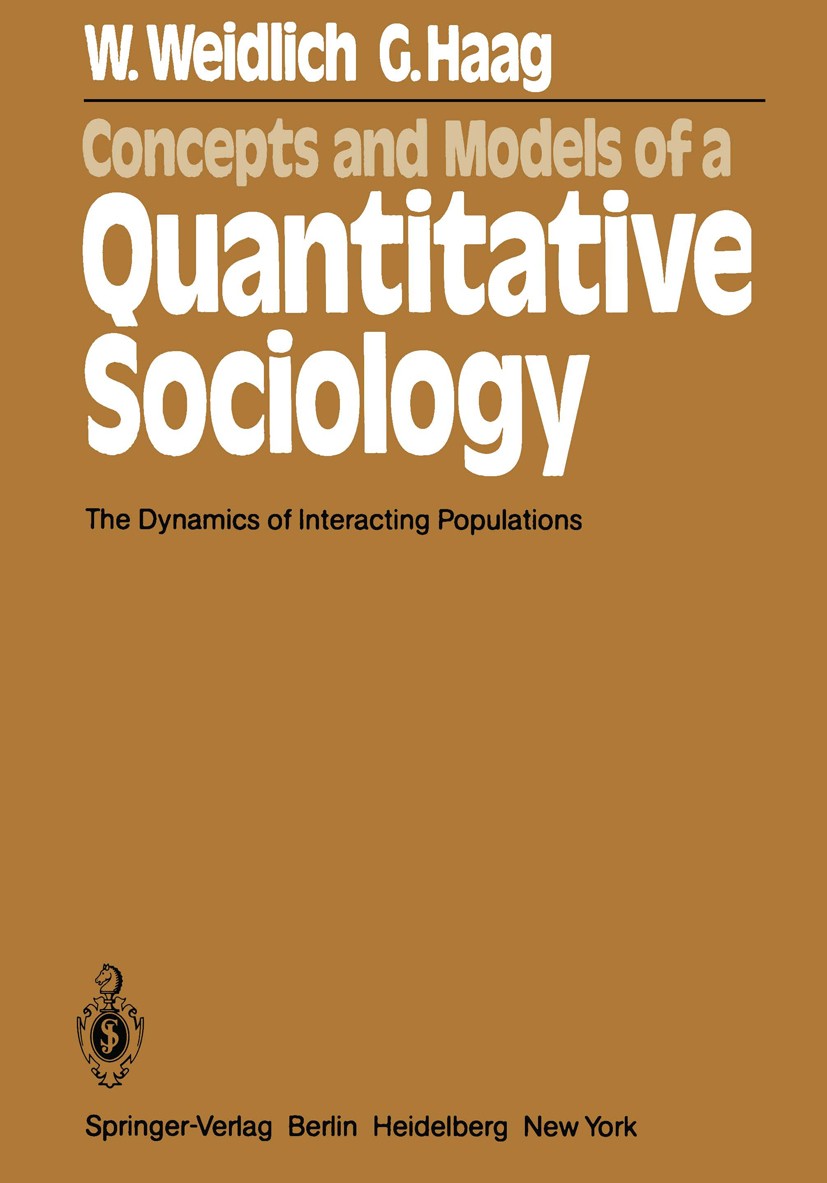 Titlebook: Concepts and Models of a Quantitative Sociology; The Dynamics of Inte Wolfgang Weidlich,Günter Haag Book 1983 Springer-Verlag Berlin Heidel Titlebook: Concepts and Models of a Quantitative Sociology; The Dynamics of Inte Wolfgang Weidlich,Günter Haag Book 1983 Springer-Verlag Berlin Heidel
