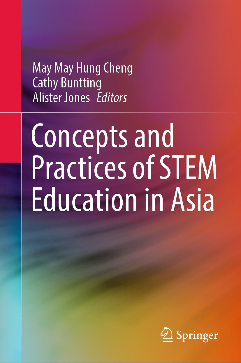 Titlebook: Concepts and Practices of STEM Education in Asia; May May Hung Cheng,Cathy Buntting,Alister Jones Book 2022 The Editor(s) (if applicable) Titlebook: Concepts and Practices of STEM Education in Asia; May May Hung Cheng,Cathy Buntting,Alister Jones Book 2022 The Editor(s) (if applicable)