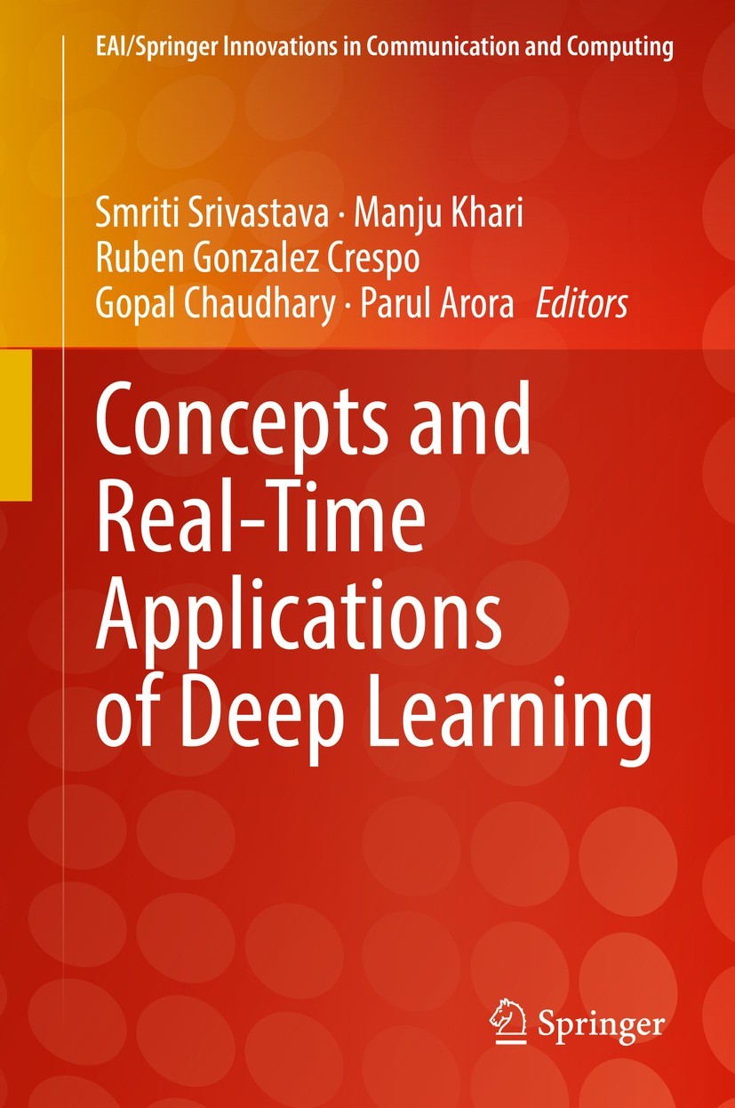 Titlebook: Concepts and Real-Time Applications of Deep Learning; Smriti Srivastava,Manju Khari,Parul Arora Book 2021 The Editor(s) (if applicable) an Titlebook: Concepts and Real-Time Applications of Deep Learning; Smriti Srivastava,Manju Khari,Parul Arora Book 2021 The Editor(s) (if applicable) an
