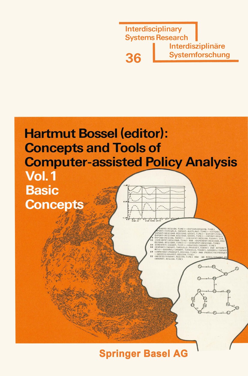 Titlebook: Concepts and Tools of Computer-assisted Policy Analysis; Vol. 1: Basic Concep Hartmut Bossel Book 1977 Springer Basel AG 1977 Titlebook: Concepts and Tools of Computer-assisted Policy Analysis; Vol. 1: Basic Concep Hartmut Bossel Book 1977 Springer Basel AG 1977