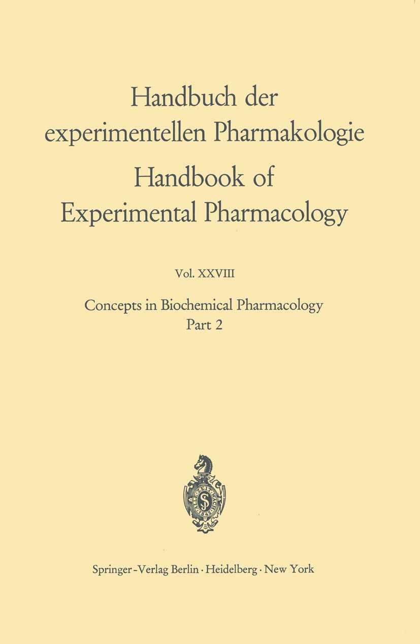Titlebook: Concepts in Biochemical Pharmacology; Part 2 Bernard B. Brodie,James R. Gillette,Helen S. Acker Book 1971 Springer-Verlag Berlin · Heidelbe Titlebook: Concepts in Biochemical Pharmacology; Part 2 Bernard B. Brodie,James R. Gillette,Helen S. Acker Book 1971 Springer-Verlag Berlin · Heidelbe