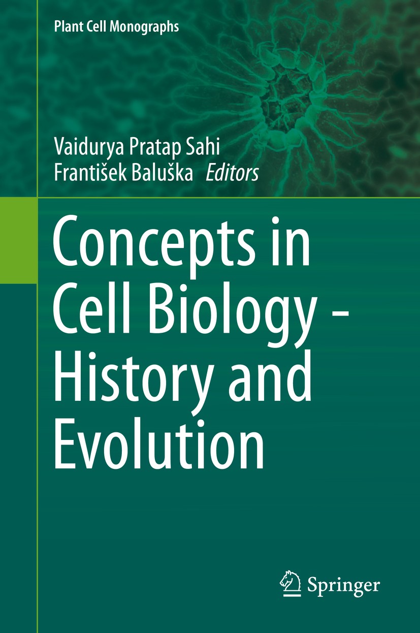 Titlebook: Concepts in Cell Biology - History and Evolution; Vaidurya Pratap Sahi,František Baluška Book 2018 Springer International Publishing AG 20 Titlebook: Concepts in Cell Biology - History and Evolution; Vaidurya Pratap Sahi,František Baluška Book 2018 Springer International Publishing AG 20