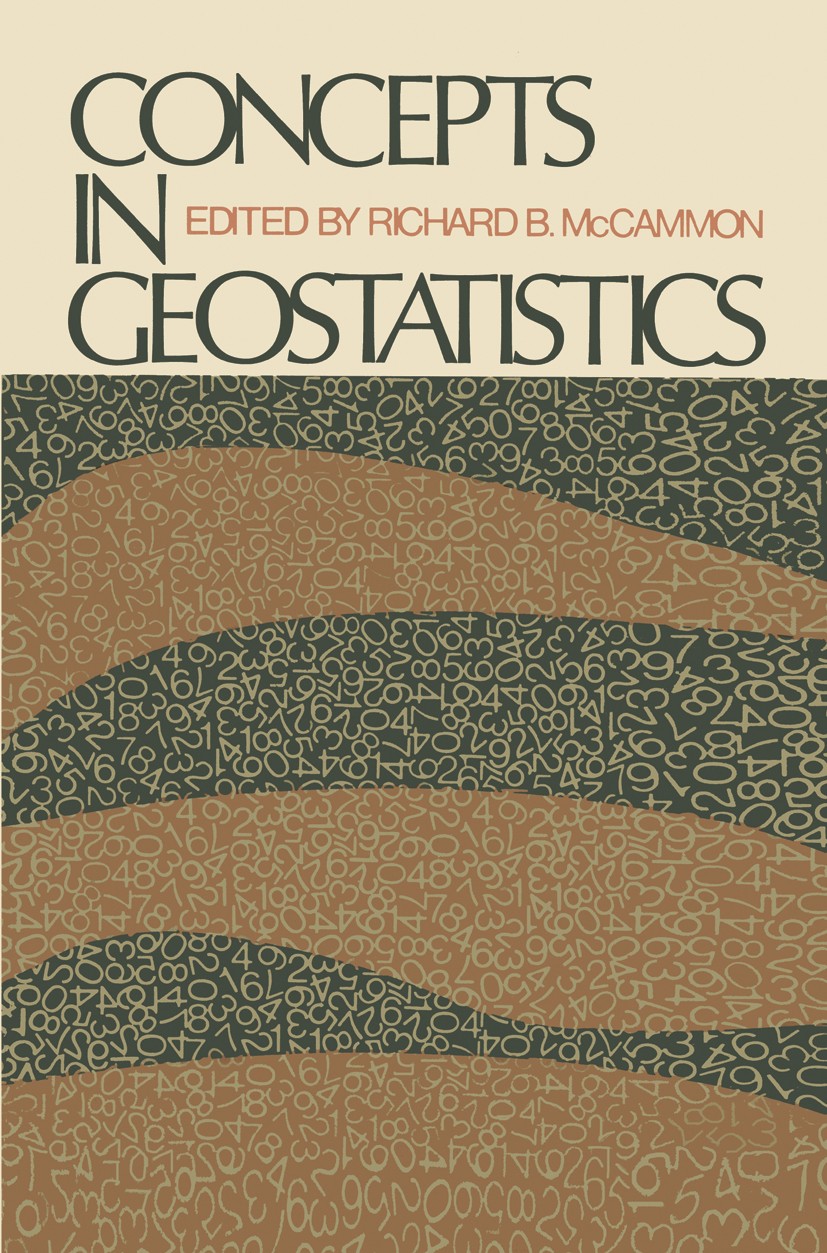 Titlebook: Concepts in Geostatistics; Richard B. McCammon Book 1975 Springer-Verlag New York Inc. 1975 Datenverarbeitung.Geologie.earthquake.geology. Titlebook: Concepts in Geostatistics; Richard B. McCammon Book 1975 Springer-Verlag New York Inc. 1975 Datenverarbeitung.Geologie.earthquake.geology.