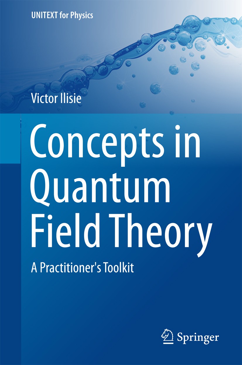 Titlebook: Concepts in Quantum Field Theory; A Practitioner‘s Too Victor Ilisie Textbook 2016 The Editor(s) (if applicable) and The Author(s), under e Titlebook: Concepts in Quantum Field Theory; A Practitioner‘s Too Victor Ilisie Textbook 2016 The Editor(s) (if applicable) and The Author(s), under e