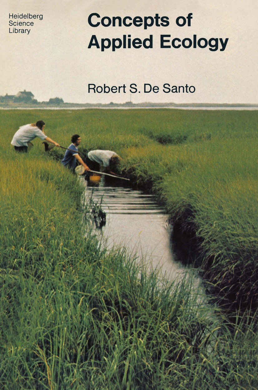 Titlebook: Concepts of Applied Ecology; Robert S. Santo Textbook 1978 Springer-Verlag, New York Inc. 1978 ecology.ecosystem.environment.Ökologie.Ökol Titlebook: Concepts of Applied Ecology; Robert S. Santo Textbook 1978 Springer-Verlag, New York Inc. 1978 ecology.ecosystem.environment.Ökologie.Ökol