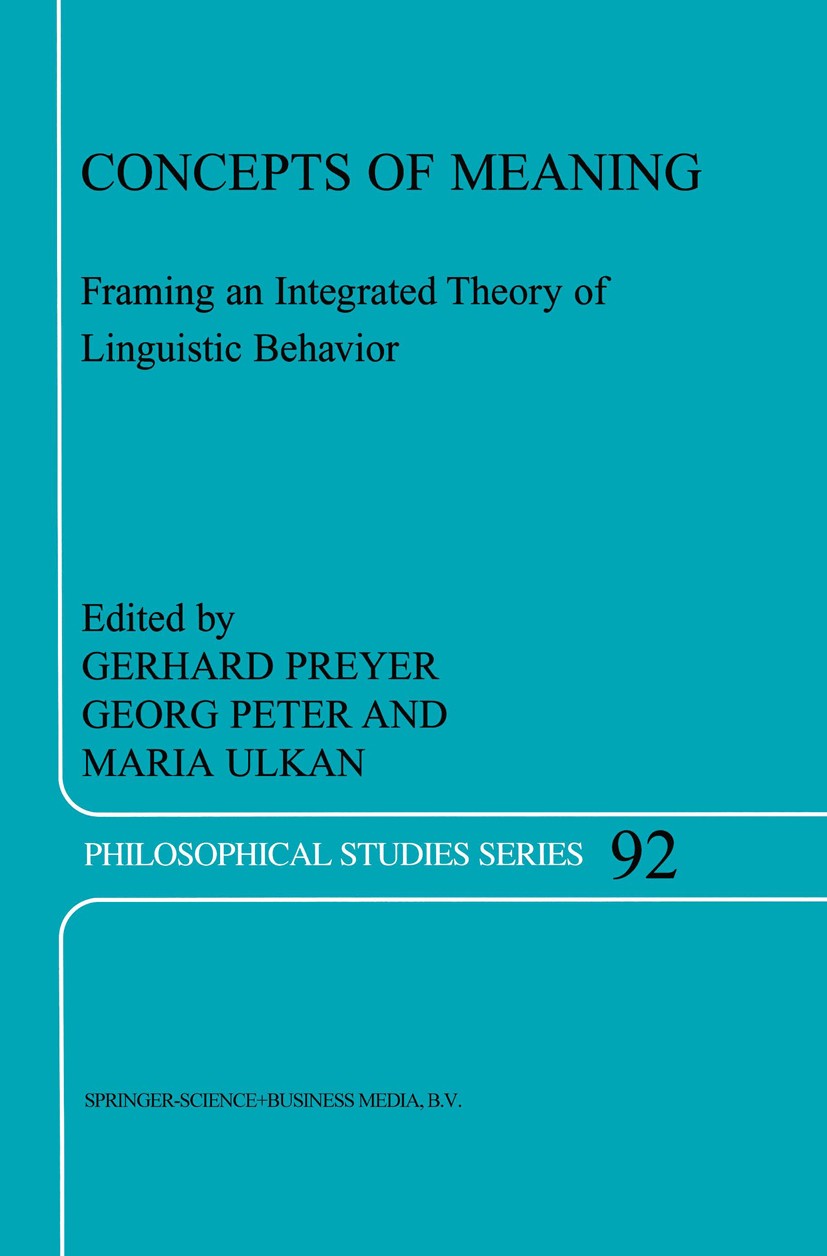 Titlebook: Concepts of Meaning; Framing an Integrate Gerhard Preyer,Georg Peter,Maria Ulkan Book 2003 Springer Science+Business Media B.V. 2003 commun Titlebook: Concepts of Meaning; Framing an Integrate Gerhard Preyer,Georg Peter,Maria Ulkan Book 2003 Springer Science+Business Media B.V. 2003 commun