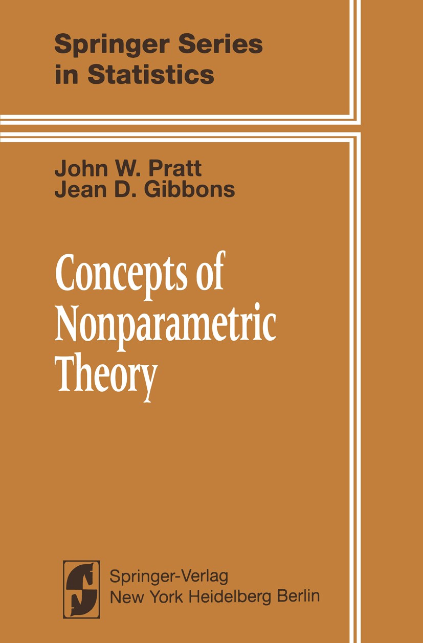 Titlebook: Concepts of Nonparametric Theory; John W. Pratt,Jean D. Gibbons Book 1981 Spring-Verlag New York Inc. 1981 Mathematica.Parameterfreier Tes Titlebook: Concepts of Nonparametric Theory; John W. Pratt,Jean D. Gibbons Book 1981 Spring-Verlag New York Inc. 1981 Mathematica.Parameterfreier Tes