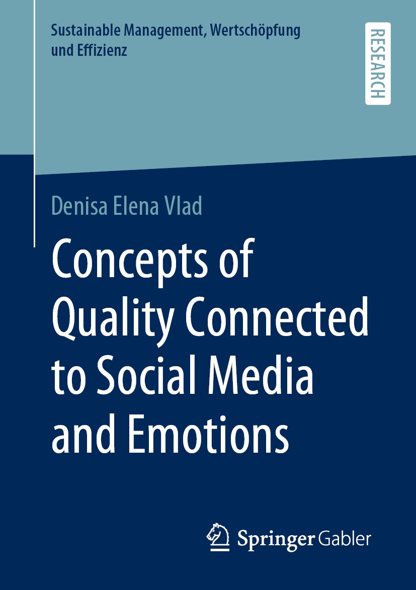 Titlebook: Concepts of Quality Connected to Social Media and Emotions; Denisa Elena Vlad Book 2020 Springer Fachmedien Wiesbaden GmbH, part of Spring Titlebook: Concepts of Quality Connected to Social Media and Emotions; Denisa Elena Vlad Book 2020 Springer Fachmedien Wiesbaden GmbH, part of Spring