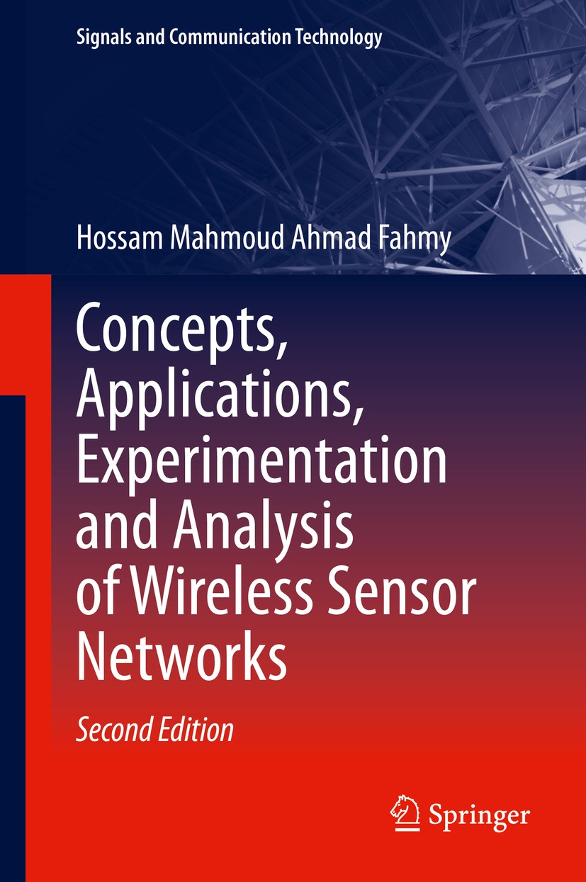Titlebook: Concepts, Applications, Experimentation and Analysis of Wireless Sensor Networks; Hossam Mahmoud Ahmad Fahmy Textbook 2021Latest edition S Titlebook: Concepts, Applications, Experimentation and Analysis of Wireless Sensor Networks; Hossam Mahmoud Ahmad Fahmy Textbook 2021Latest edition S