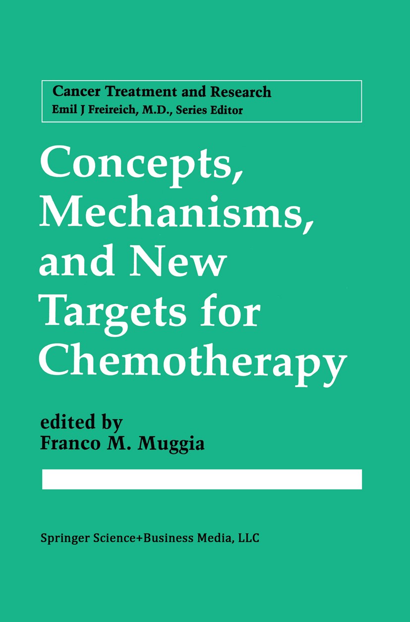 Titlebook: Concepts, Mechanisms, and New Targets for Chemotherapy; F. M. Muggia Book 1995 Springer Science+Business Media New York 1995 DNA.breast ca Titlebook: Concepts, Mechanisms, and New Targets for Chemotherapy; F. M. Muggia Book 1995 Springer Science+Business Media New York 1995 DNA.breast ca