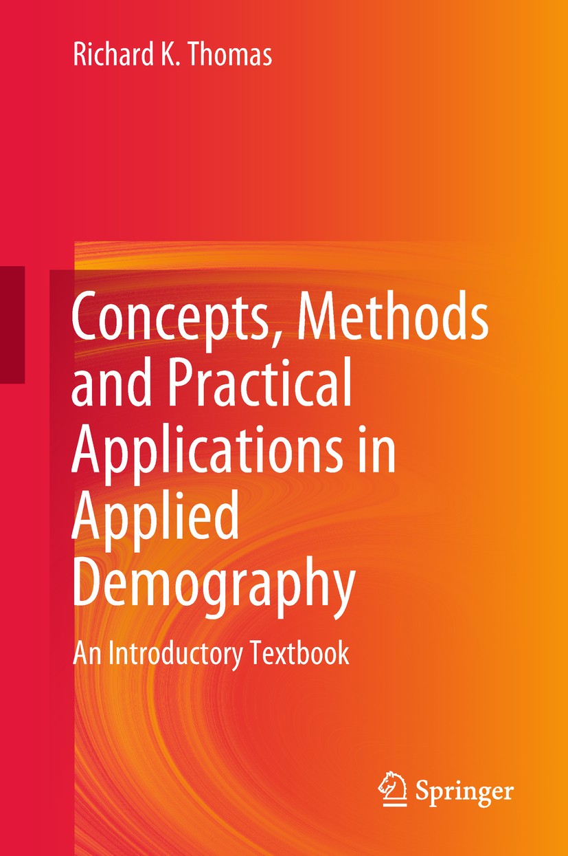 Titlebook: Concepts, Methods and Practical Applications in Applied Demography; An Introductory Text Richard K. Thomas Textbook 2018 Springer Internati Titlebook: Concepts, Methods and Practical Applications in Applied Demography; An Introductory Text Richard K. Thomas Textbook 2018 Springer Internati