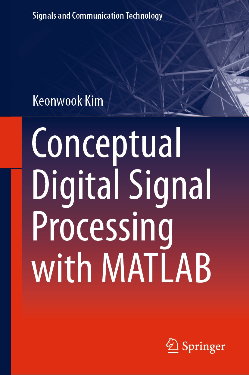 Titlebook: Conceptual Digital Signal Processing with MATLAB; Keonwook Kim Textbook 2021 Springer Nature Singapore Pte Ltd. 2021 MATLAB for signal pro Titlebook: Conceptual Digital Signal Processing with MATLAB; Keonwook Kim Textbook 2021 Springer Nature Singapore Pte Ltd. 2021 MATLAB for signal pro