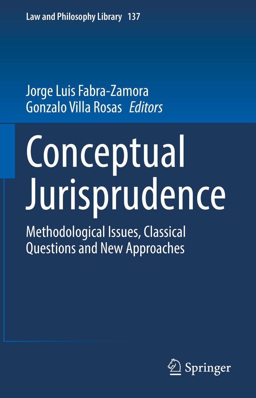 Titlebook: Conceptual Jurisprudence; Methodological Issue Jorge Luis Fabra-Zamora,Gonzalo Villa Rosas Book 2021 Springer Nature Switzerland AG 2021 Th Titlebook: Conceptual Jurisprudence; Methodological Issue Jorge Luis Fabra-Zamora,Gonzalo Villa Rosas Book 2021 Springer Nature Switzerland AG 2021 Th