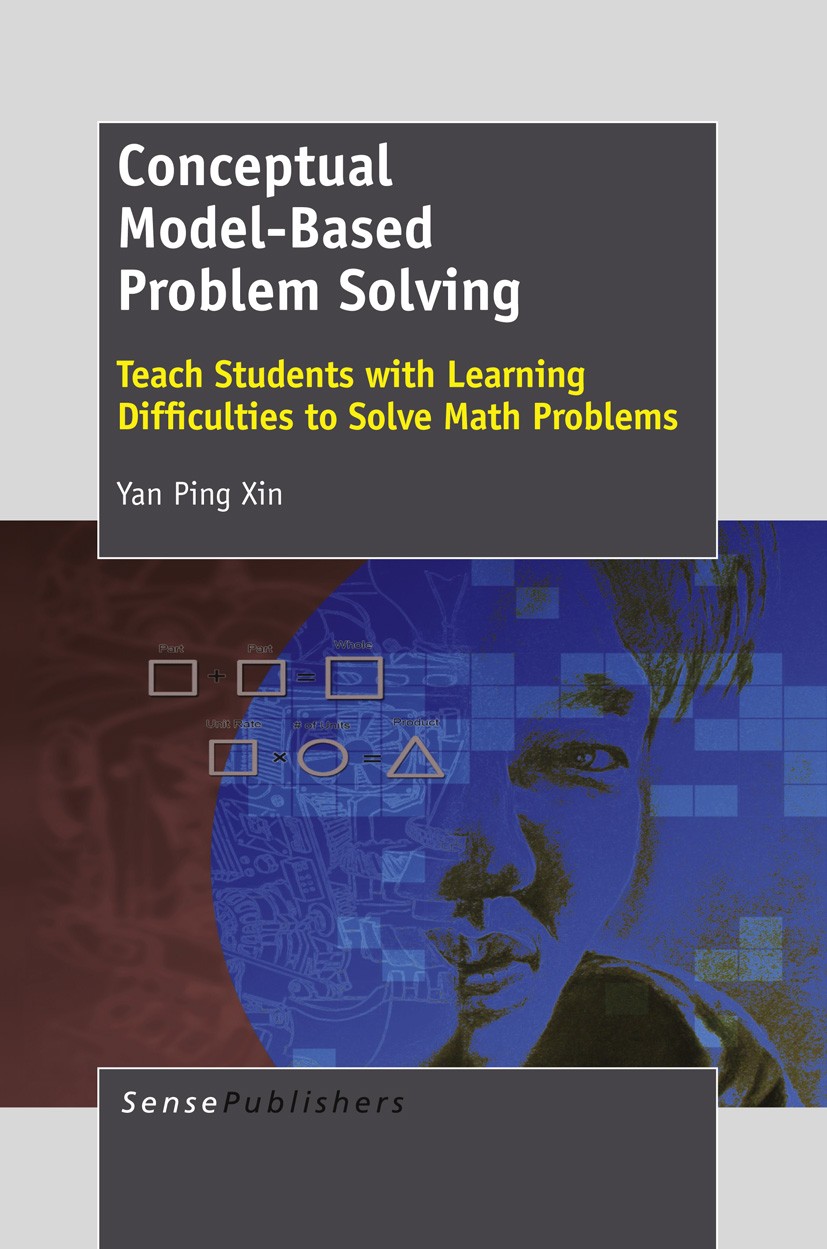 Titlebook: Conceptual Model-Based Problem Solving; Teach Students with Yan Ping Xin Book 2012 SensePublishers 2012 mathematics education.conceptual m Titlebook: Conceptual Model-Based Problem Solving; Teach Students with Yan Ping Xin Book 2012 SensePublishers 2012 mathematics education.conceptual m
