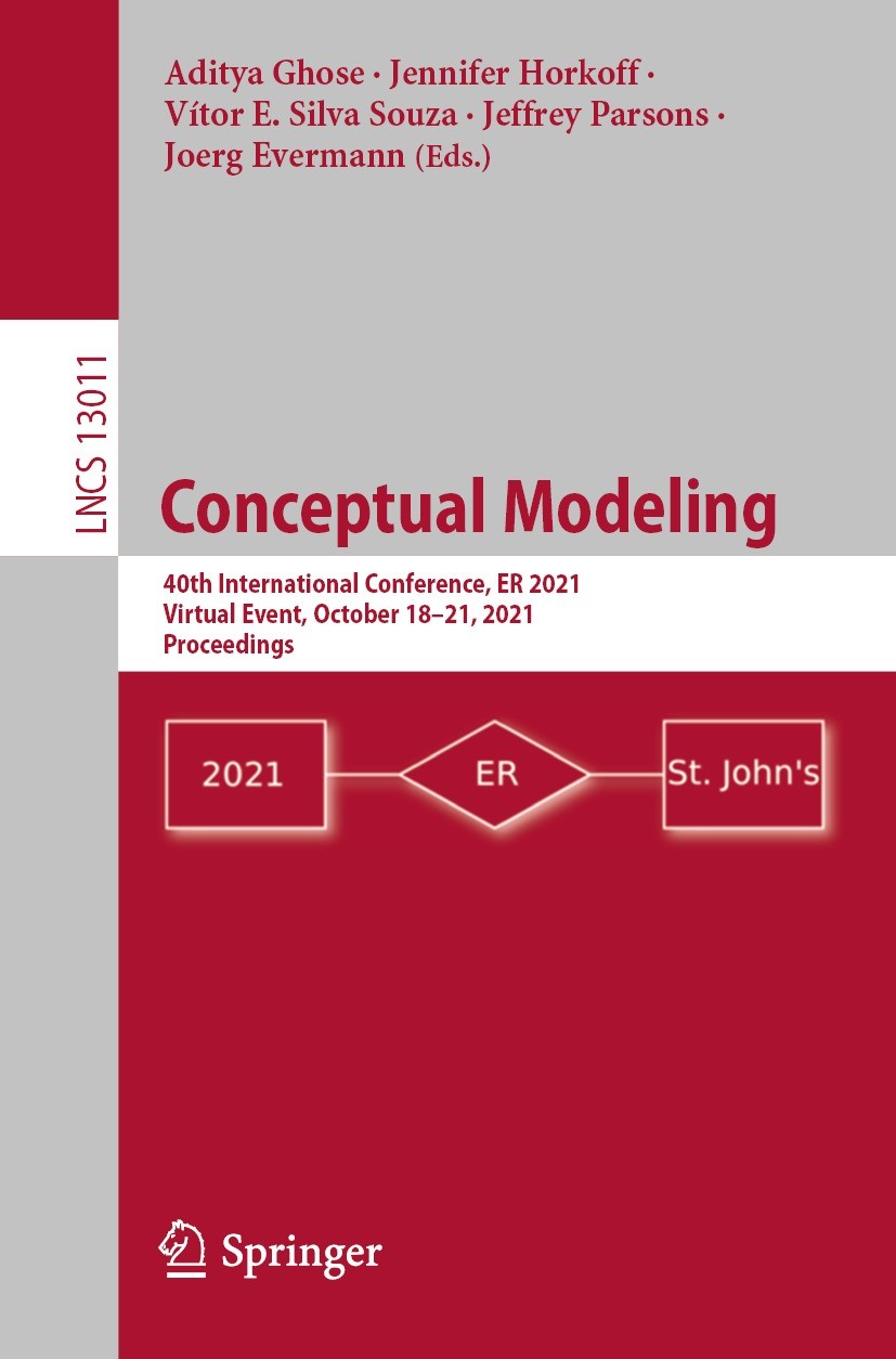 Titlebook: Conceptual Modeling; 40th International C Aditya Ghose,Jennifer Horkoff,Joerg Evermann Conference proceedings 2021 Springer Nature Switzerl Titlebook: Conceptual Modeling; 40th International C Aditya Ghose,Jennifer Horkoff,Joerg Evermann Conference proceedings 2021 Springer Nature Switzerl