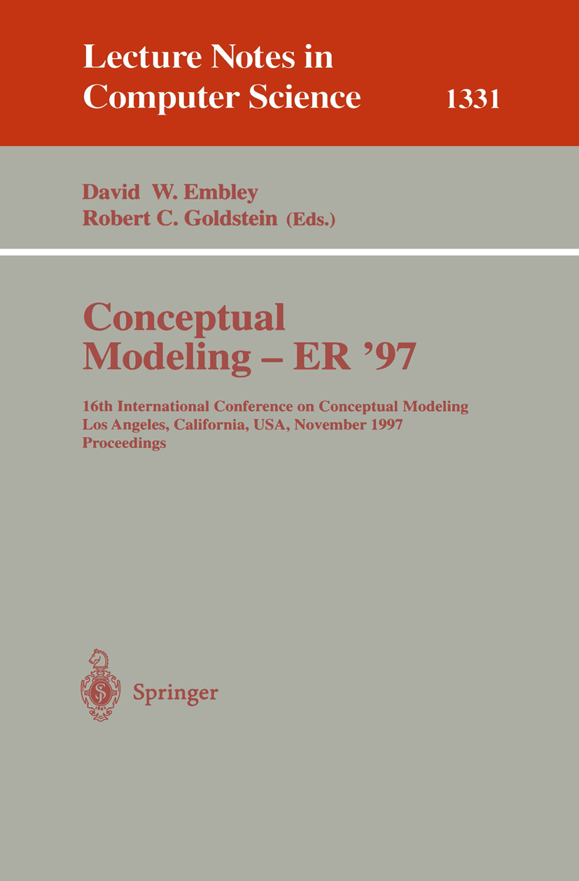 Titlebook: Conceptual Modeling - ER ‘97; 16th International C David W. Embley,Robert C. Goldstein Conference proceedings 1997 Springer-Verlag Berlin H Titlebook: Conceptual Modeling - ER ‘97; 16th International C David W. Embley,Robert C. Goldstein Conference proceedings 1997 Springer-Verlag Berlin H