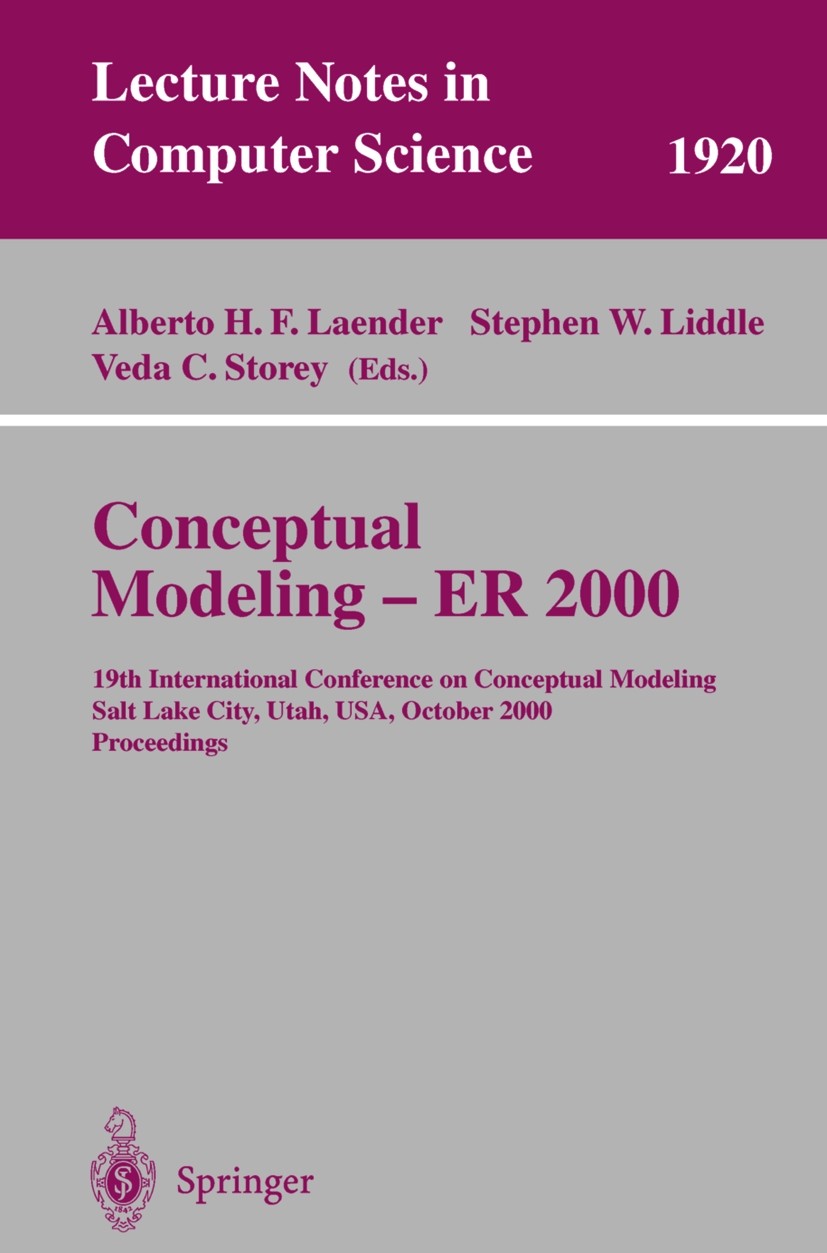 Titlebook: Conceptual Modeling - ER 2000; 19th International C Alberto H. F. Laender,Stephen W. Liddle,Veda C. St Conference proceedings 2000 Springer Titlebook: Conceptual Modeling - ER 2000; 19th International C Alberto H. F. Laender,Stephen W. Liddle,Veda C. St Conference proceedings 2000 Springer
