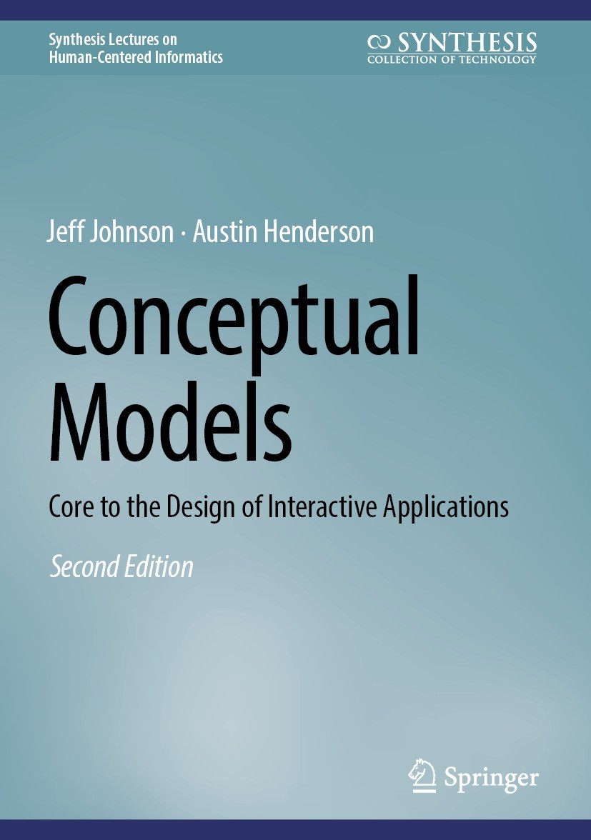 Titlebook: Conceptual Models; Core to the Design o Jeff Johnson,Austin Henderson Book 2024Latest edition The Editor(s) (if applicable) and The Author( Titlebook: Conceptual Models; Core to the Design o Jeff Johnson,Austin Henderson Book 2024Latest edition The Editor(s) (if applicable) and The Author(
