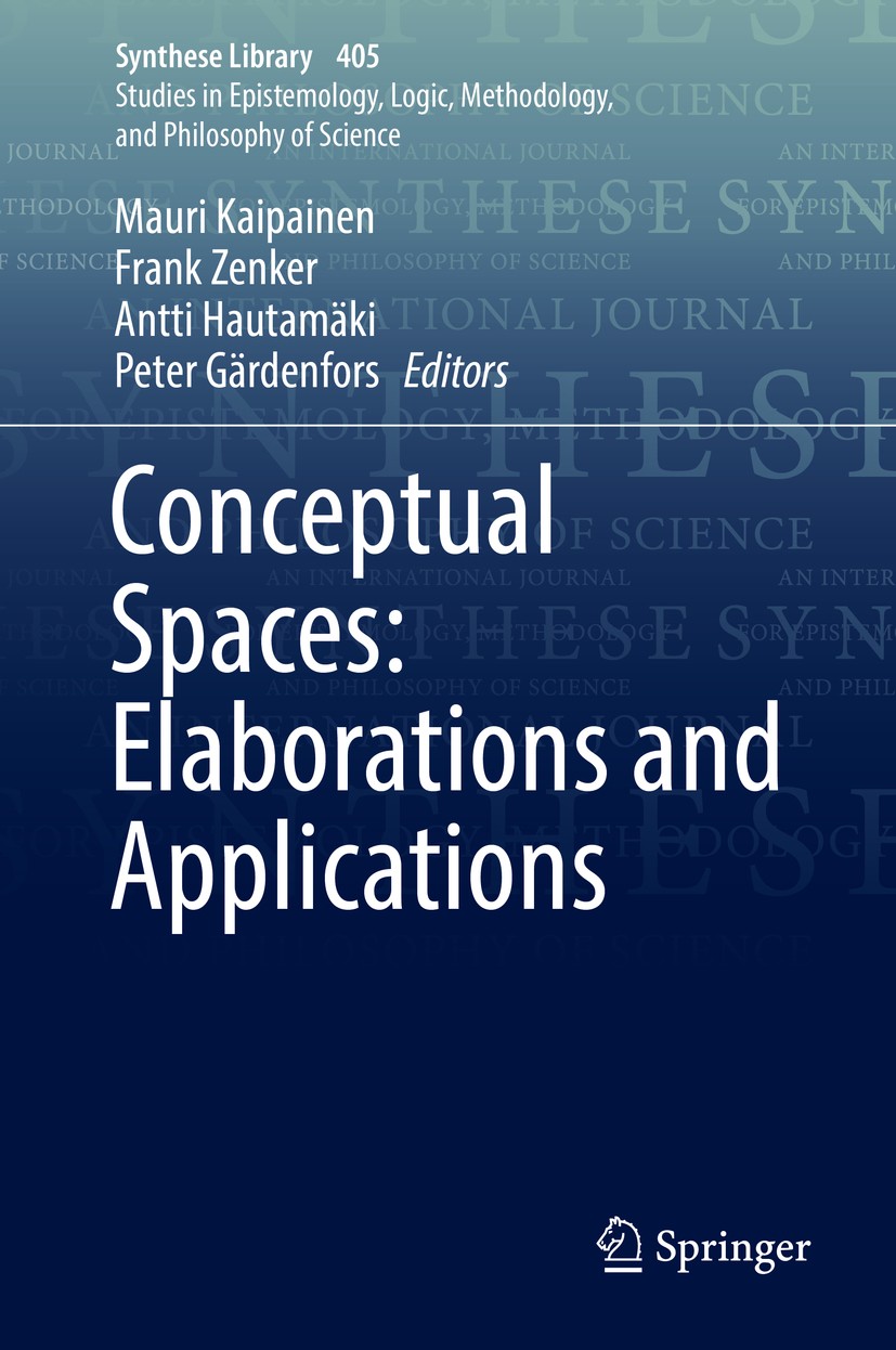 Titlebook: Conceptual Spaces: Elaborations and Applications; Mauri Kaipainen,Frank Zenker,Peter Gärdenfors Book 2019 Springer Nature Switzerland AG 2 Titlebook: Conceptual Spaces: Elaborations and Applications; Mauri Kaipainen,Frank Zenker,Peter Gärdenfors Book 2019 Springer Nature Switzerland AG 2