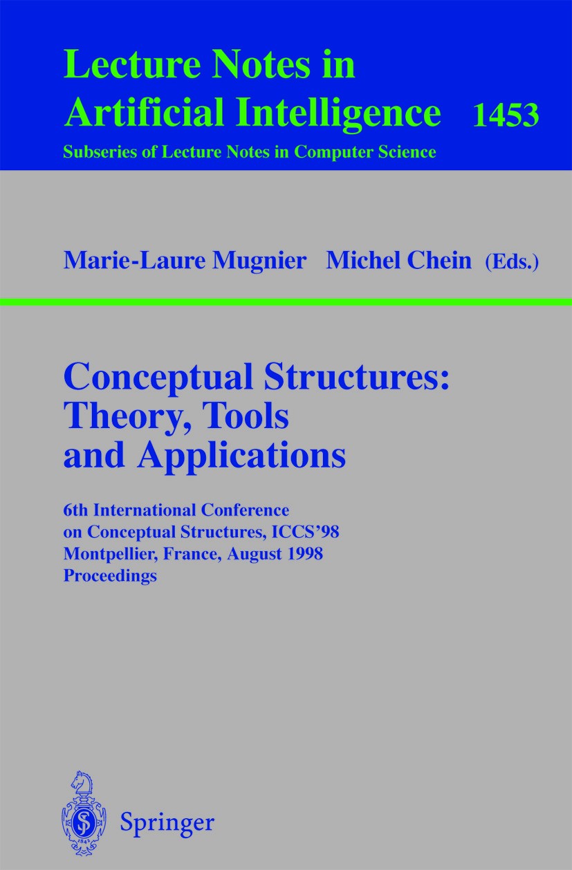 Titlebook: Conceptual Structures: Theory, Tools and Applications; 6th International Co Marie-Laure Mugnier,Michel Chein Conference proceedings 1998 Sp Titlebook: Conceptual Structures: Theory, Tools and Applications; 6th International Co Marie-Laure Mugnier,Michel Chein Conference proceedings 1998 Sp