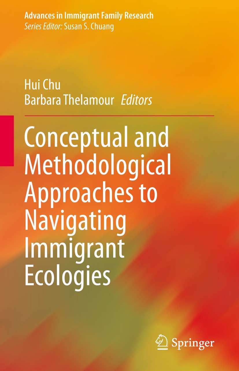 Titlebook: Conceptual and Methodological Approaches to Navigating Immigrant Ecologies; Hui Chu,Barbara Thelamour Book 2021 The Editor(s) (if applicab Titlebook: Conceptual and Methodological Approaches to Navigating Immigrant Ecologies; Hui Chu,Barbara Thelamour Book 2021 The Editor(s) (if applicab