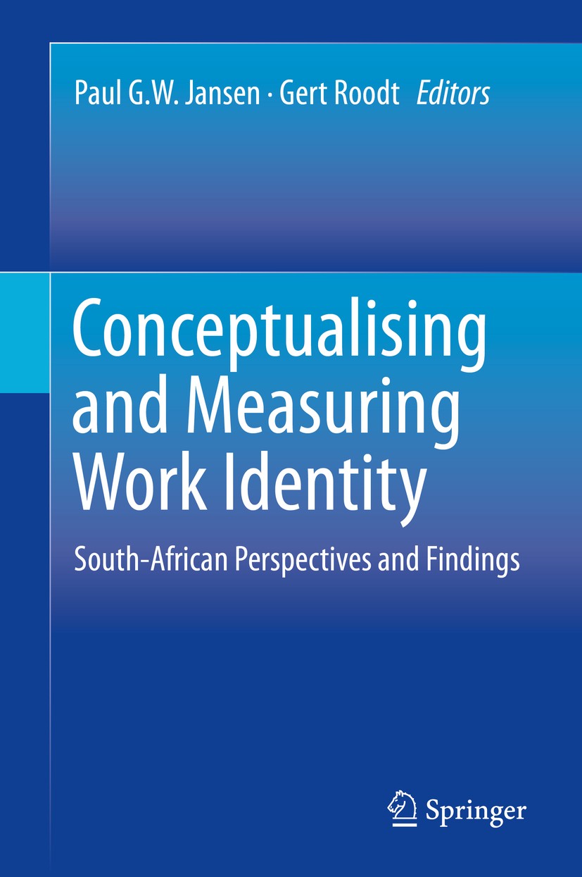 Titlebook: Conceptualising and Measuring Work Identity; South-African Perspe Paul G.W. Jansen,Gert Roodt Book 2015 Springer Science+Business Media Dor Titlebook: Conceptualising and Measuring Work Identity; South-African Perspe Paul G.W. Jansen,Gert Roodt Book 2015 Springer Science+Business Media Dor