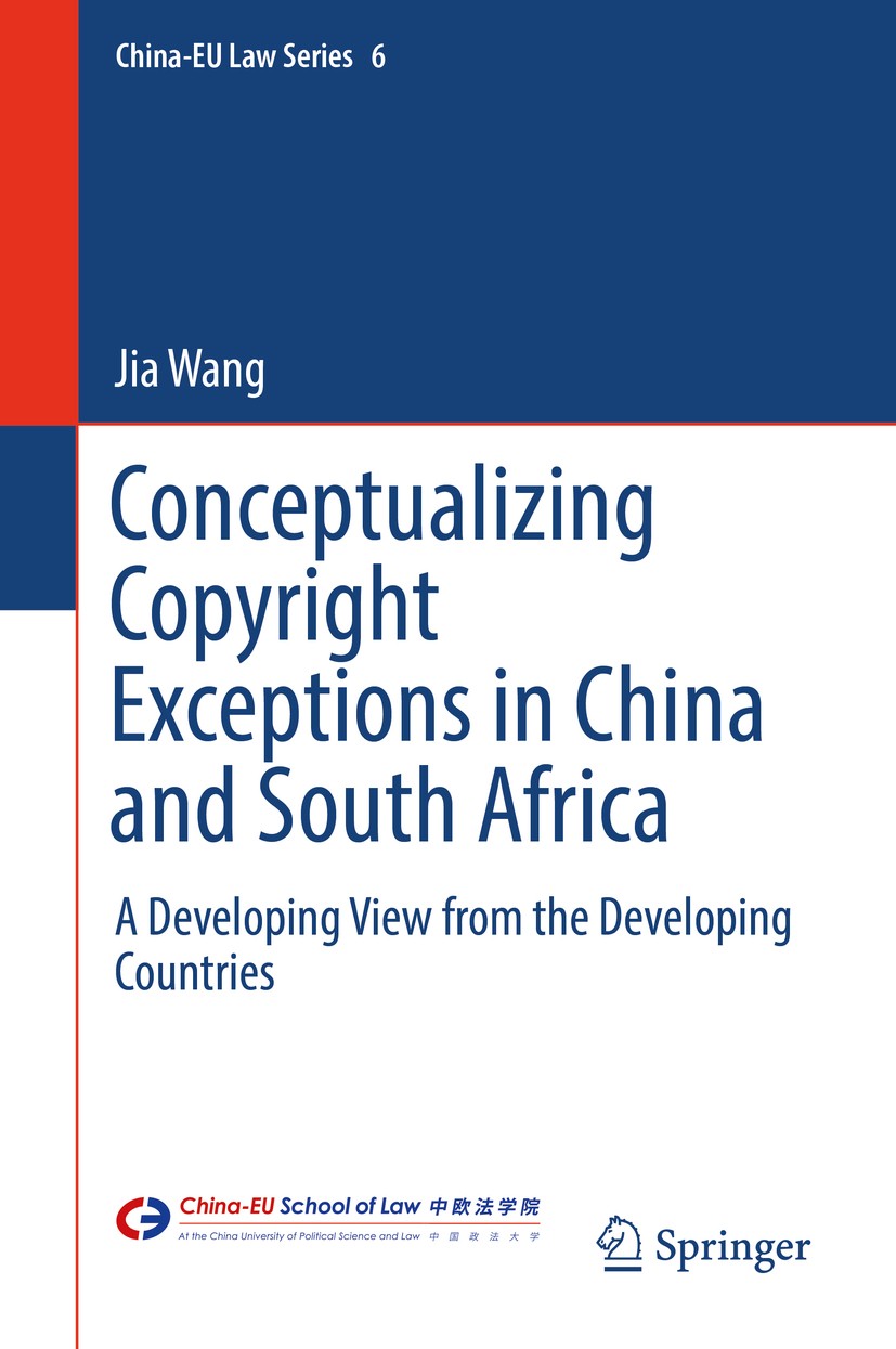 Titlebook: Conceptualizing Copyright Exceptions in China and South Africa; A Developing View fr Jia Wang Book 2018 Springer International Publishing A Titlebook: Conceptualizing Copyright Exceptions in China and South Africa; A Developing View fr Jia Wang Book 2018 Springer International Publishing A